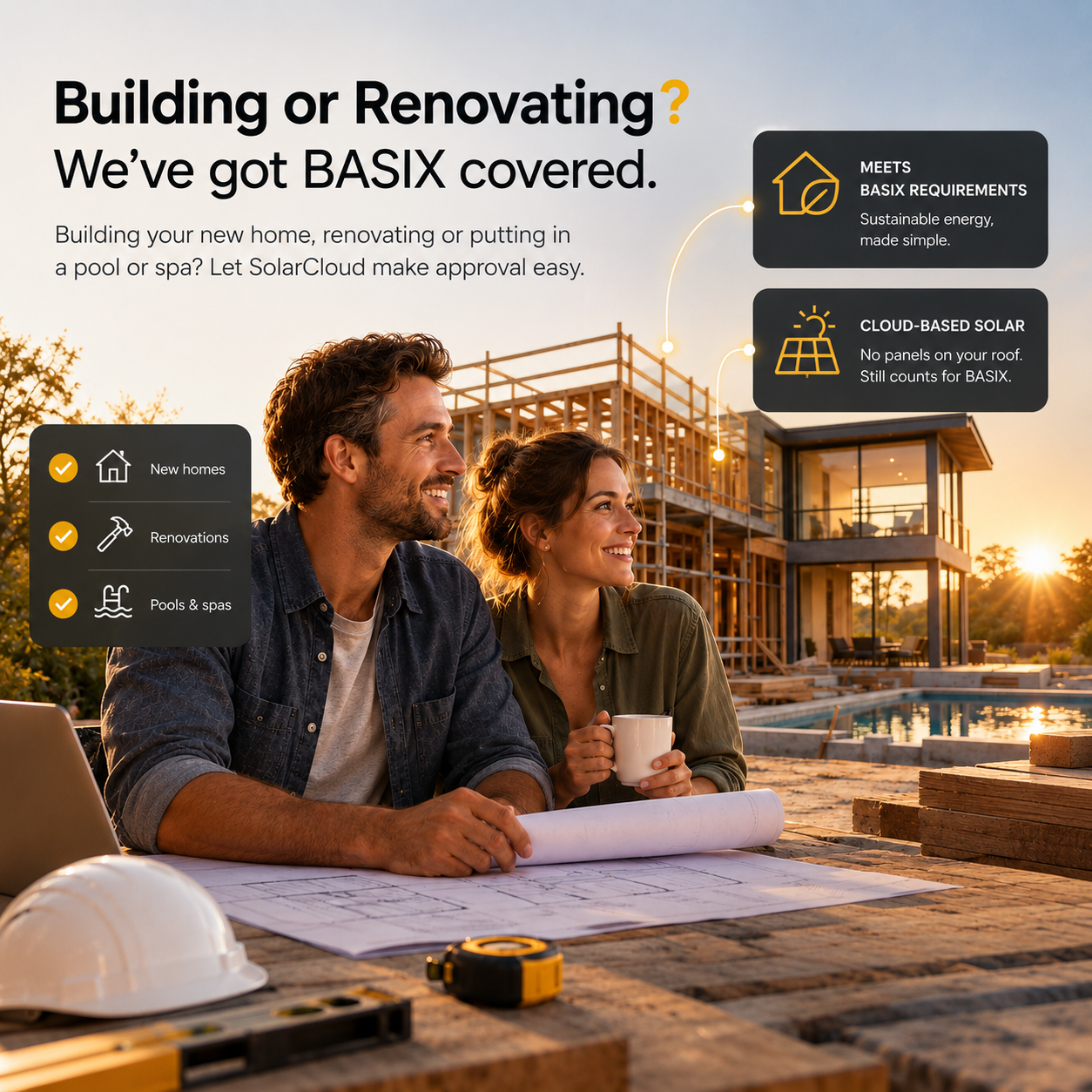 Building or renovating? SolarCloud has BASIX covered for new homes, renovations and pools.